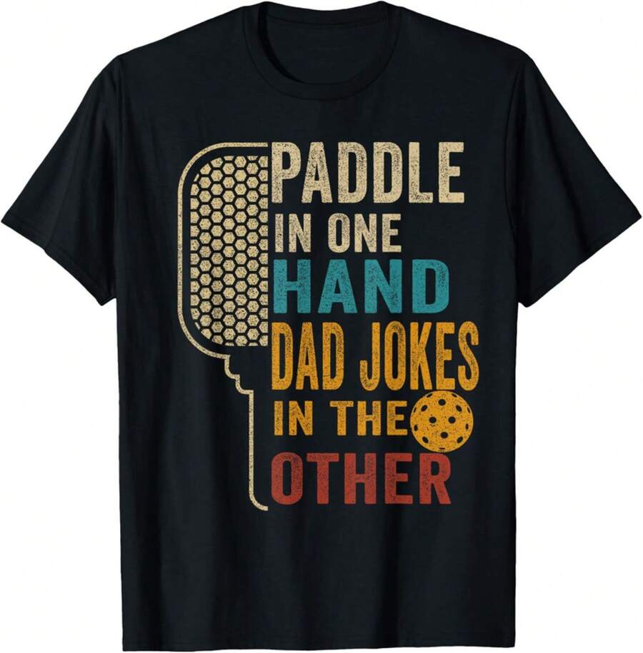 Paddle In One Hand Dad Jokes In The Other Pickleball Funny Gift Unisex T-Shirt - 黑色 - 查看 1