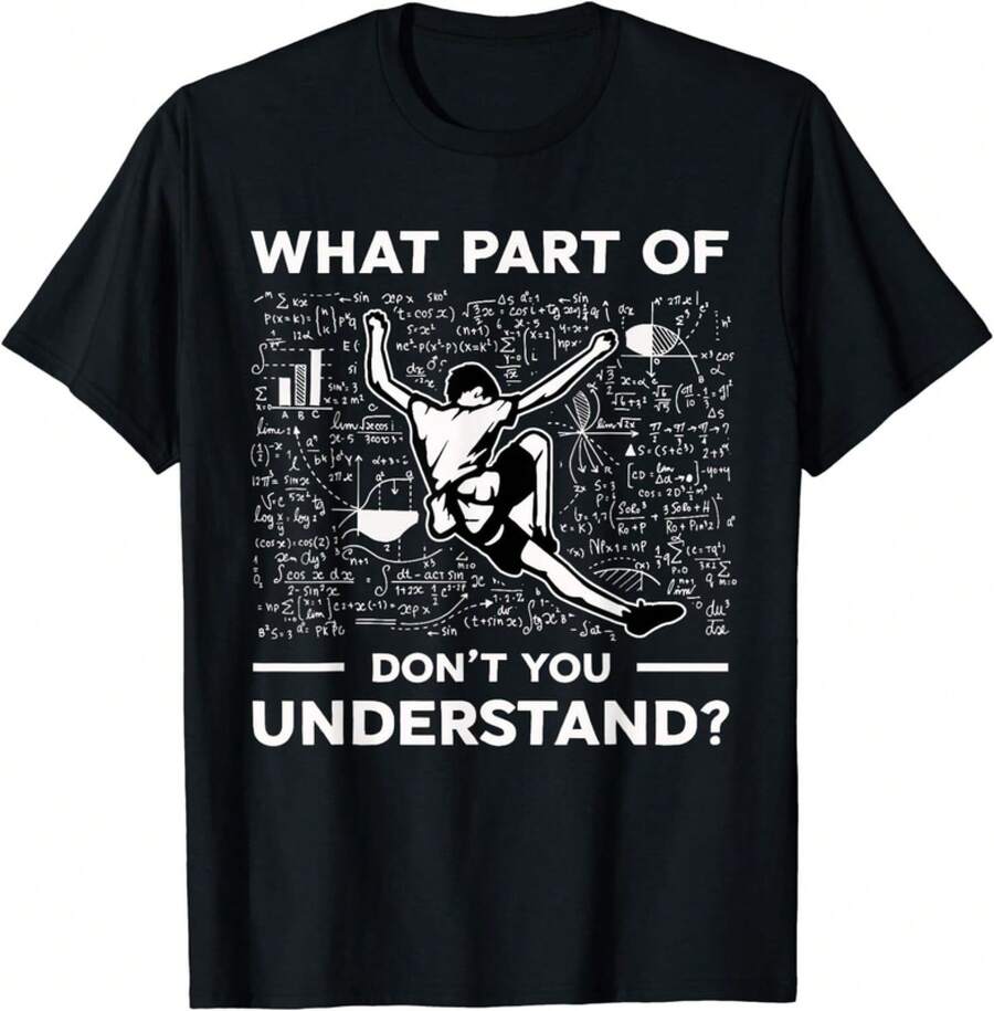 What Part Of Dont You Understand Funny Rock Climbing Boulder Gift Unisex T-Shirt - Black - View 1