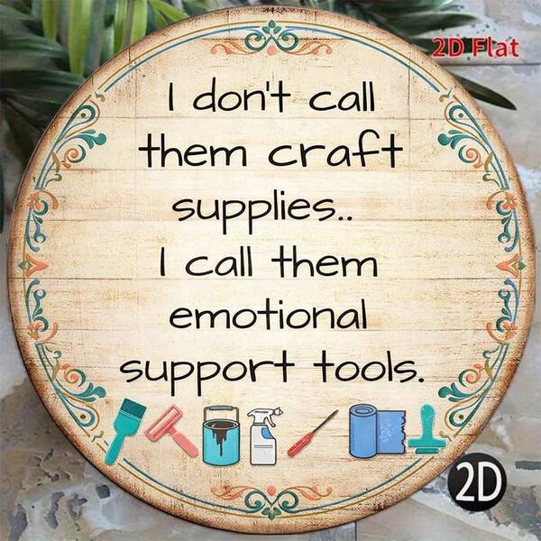 1pc 8*8in/20x20cm 2D Flat Circular Aluminum Sign, Vintage Aluminum Plaque With Message I Don'call Them Supplies, I Call Them Tools, A Humorous Inspirational Quote, Decorative Plaque With Theme Of Tools Enthusiasts, Suitable Decorating Home Studios, Rooms, Garages, Sewing Rooms, Art Studios, Offices, Living Rooms, Cafes, Bars, Restaurants As Wall Art Decorations, English