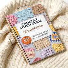 A Spiral-Bound Crochet Stitch Pattern Notebook: 125 Common Stitches, Including 3 Crochet Techniques, Step-By-Step Illustrations Suitable For Beginners To Advanced Crocheters. Covers Fabric Textures, Lace Edgings, And Wavy Patterns, With Handmade Crochet And Craft Guidance - A - View 2
