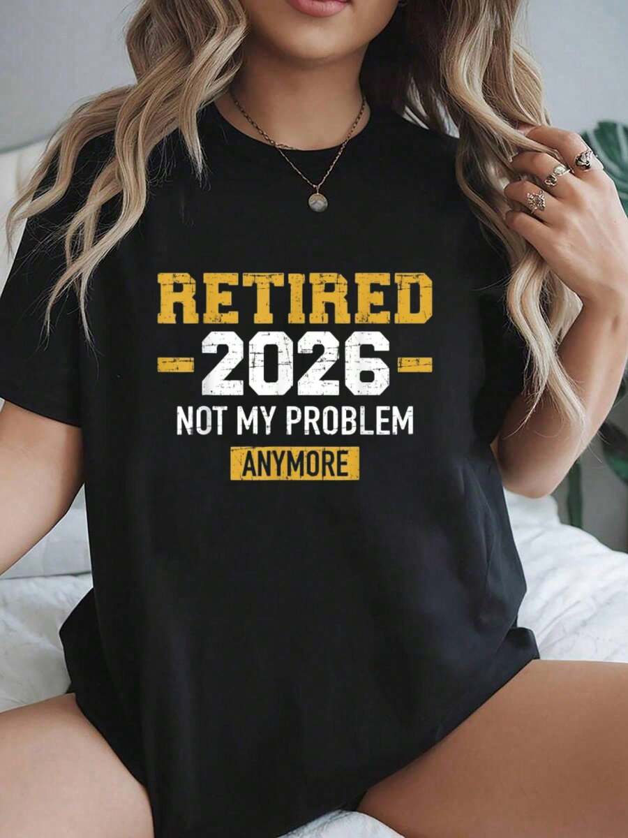 Retired 2026 Not My Problem Anymore Retirement T-Shirt, Summer Clothes For Women - Black - View 1
