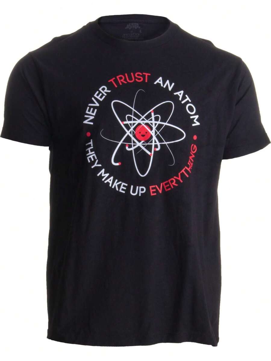 Never Trust an atom, They Make up everything | Funny Science unisex T-Shirt - Preto - Ver 1