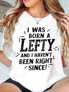I Was Born A Lefty And I Havent Been Right Since Shirt For Left Handed People Funny Gift Idea For Lefties Humorous Statement Top, It Is A Perfect T-Shirt To Give To Friends And Family On Any Holiday Or Festive Occasion, 220g - 白色 - 查看 2