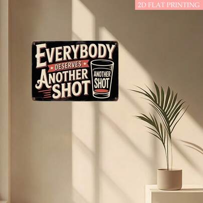 Vintage Tin Metal Sign 8x12 – Retro Wall Art Rustic Home Decor Everybody Deserves Another Shot For Bar Pub Garage Room