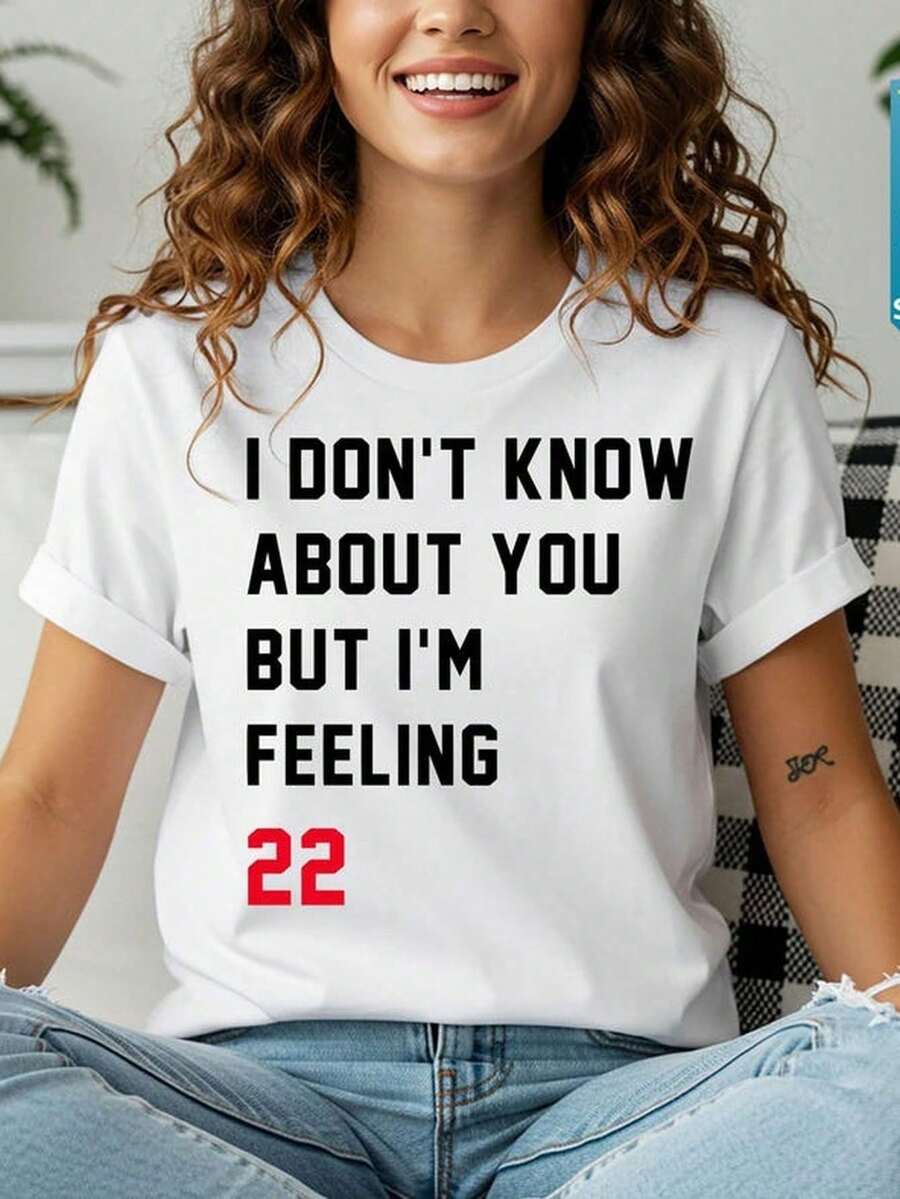 "I Don't Know About You, I Feel 22" T-Shirt, Pop Concert Gift For Her, Celebration Tee @128.Jpg 220 G. For Him, For Her, For Any Occasion. This Ultra-Soft T-Shirt, Made From Premium High-Density Cotton, Is A Versatile Garment. It Pairs Perfectly With Vintage Outfits, Is An Ideal Gym Staple, And Is A Must-Have For Your Vacations. Its Classic Cut Makes It The Perfect Birthday Gift Or Simply For Everyday Wear. 100% Cotton Blouses > Basics - 白色 - 查看 1
