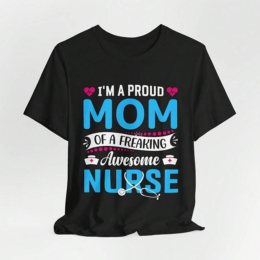 Proud Mom of a Freaking Awesome Nurse T-Shirt Mom Nurse Tee - Negro - Ver 1