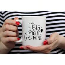 This Might be Wine Mug - Funny Wine Mug - 11OZ Coffee Mug - Wine Lover Mug - Mugs Women - Mothers Day - By - Blanco - Ver 5