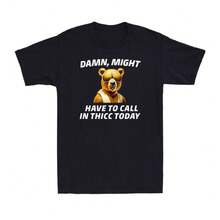 Möglicherweise muss ich heute Thicc anrufen Meme Lustiger Bär Sarkastisches Unisex T-Shirt, Vintage-Stil für Fans und Freizeitoutfits, Lässiges Baumwoll-T-Shirt für den Alltag, Atmungsaktives Kurzarm-Rundhals-Basic-Tee - Schwarz - Übersicht 1