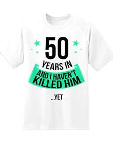 It's Been 50 Years And I Still Haven't Killed Him. Funny Anniversary T-Shirt For Women, Birthday Gift For Wife, Husband, Partner, Celebration. - 白色 - 查看 2
