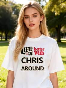 Women's Pure Cotton Short Sleeve Graphic Tee Casual Relaxed Fit LIFE IS Better With CHRIS Around Print T-Shirt - White - View 1