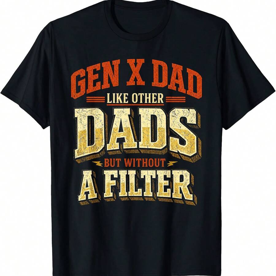 Gen X Dad Like Other Dads But Without A Filter Funny Father T-Shirt - Black - View 1