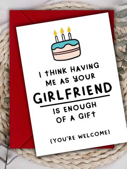 1 Set Playful Girlfriend Humorous Card - "I Think Being Your Girlfriend Is Enough Of A Gift (You're Welcome)" Playful Arrogant Design, Perfect For Couples' Birthday Or Anniversary