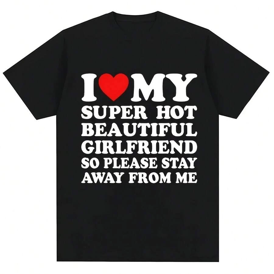 Camiseta divertida I Love My Super Hot Girlfriend So Please Stay Away From Me camiseta hombres moda verano algodón parejas camisetas - Multicolor - Ver 1