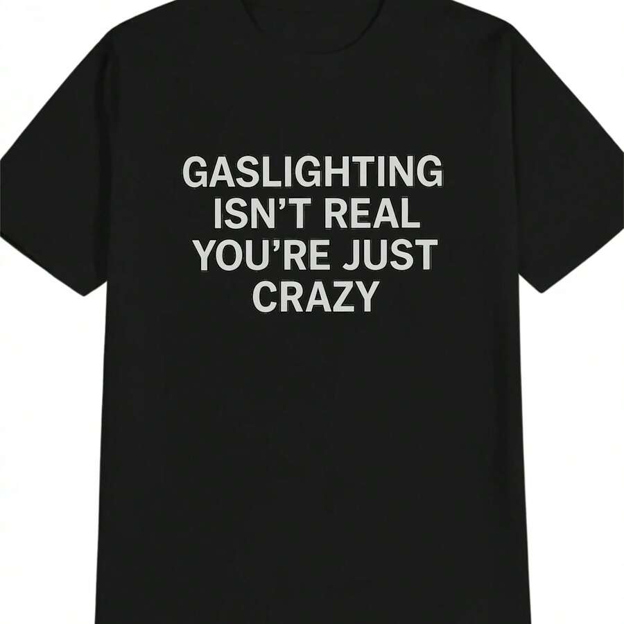 Camiseta divertida para hombre con meme de Gaslighting Is Not Real You're Just Crazy, ropa informal de algodón, estilo urbano, informal, novedosa, vintage de verano - Multicolor - Ver 1