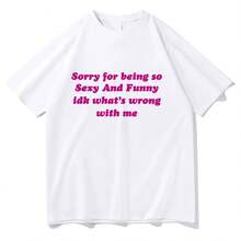 Sorry For Being Such A Sexy And Fun T-Shirt, Men's And Women's Fashion, Harajuku Summer Tops, Cotton Graphic T-Shirts, Vintage - 彩色 - 查看 1