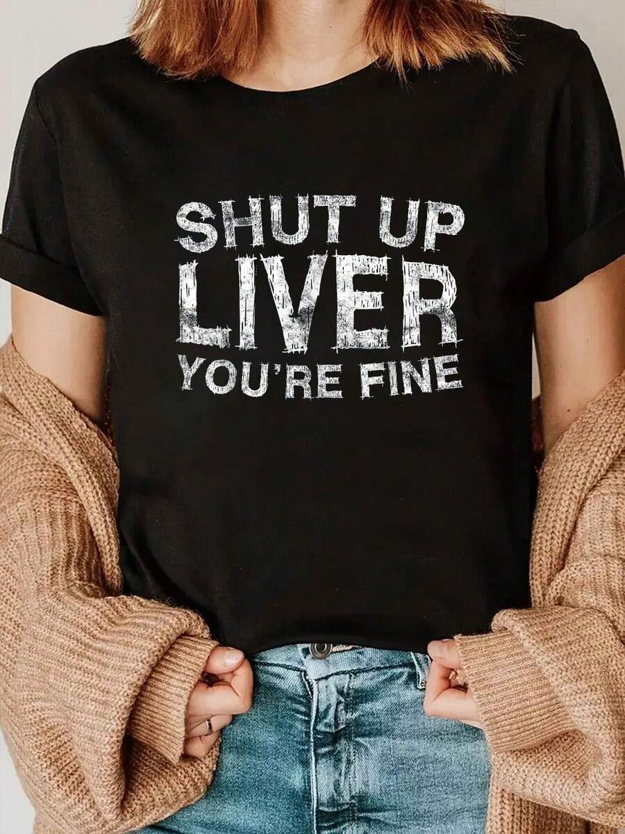 Cállate, hígado, estás bien, camiseta divertida para hombres y mujeres, estilo casual, temporada primavera-verano, patrón de abecedario, cuello redondo, longitud regular. - Negro - Ver 1