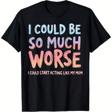 Camiseta para mujer con estampado de humor divertido y slogan Puedo ser mucho peor, puedo empezar a comportarme como mi mamá, manga corta, informal, para uso diario - Multicolor - Ver 1