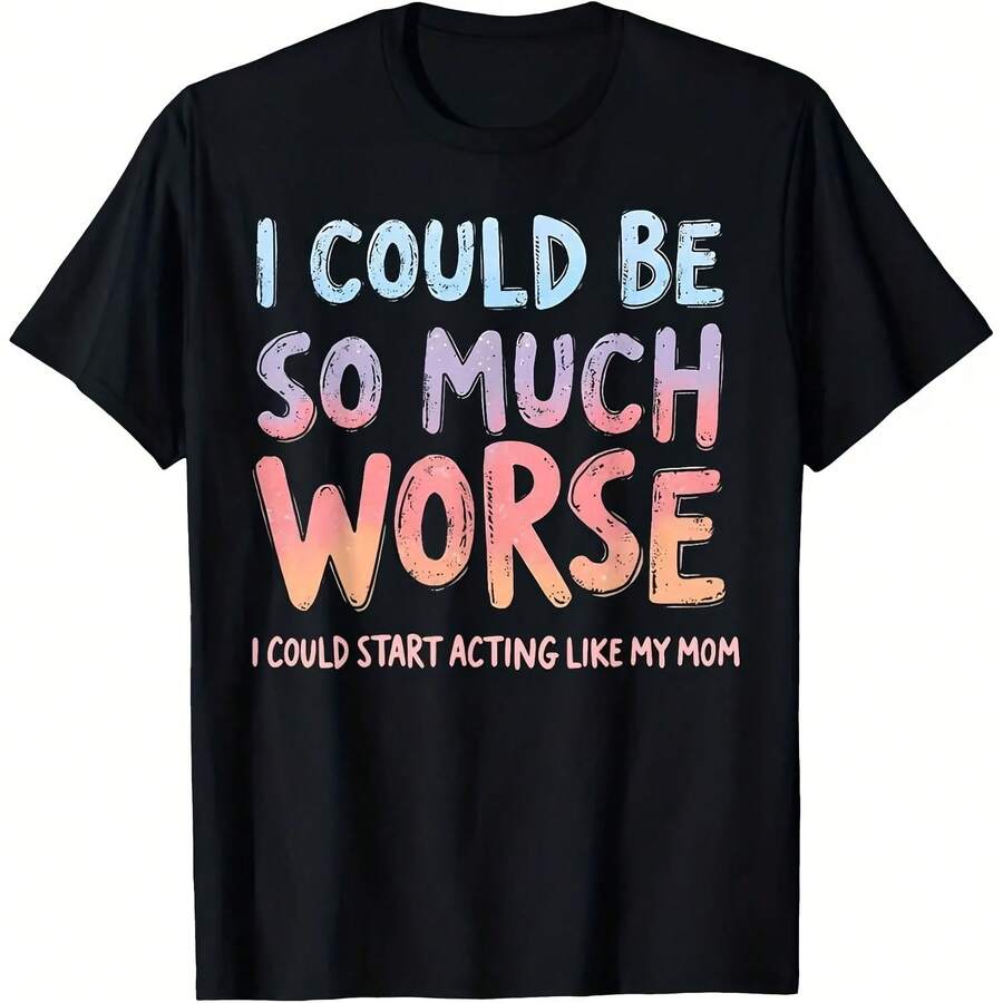 Camiseta para mujer con estampado de humor divertido y slogan Puedo ser mucho peor, puedo empezar a comportarme como mi mamá, manga corta, informal, para uso diario - Multicolor - Ver 1