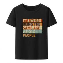 Camiseta divertida, es raro ser la misma edad que la gente mayor, Camisetas sarcásticas Retro, gráficas novedosas, Camisetas creativas de Anime, Camisetas geniales - Multicolor - Ver 1