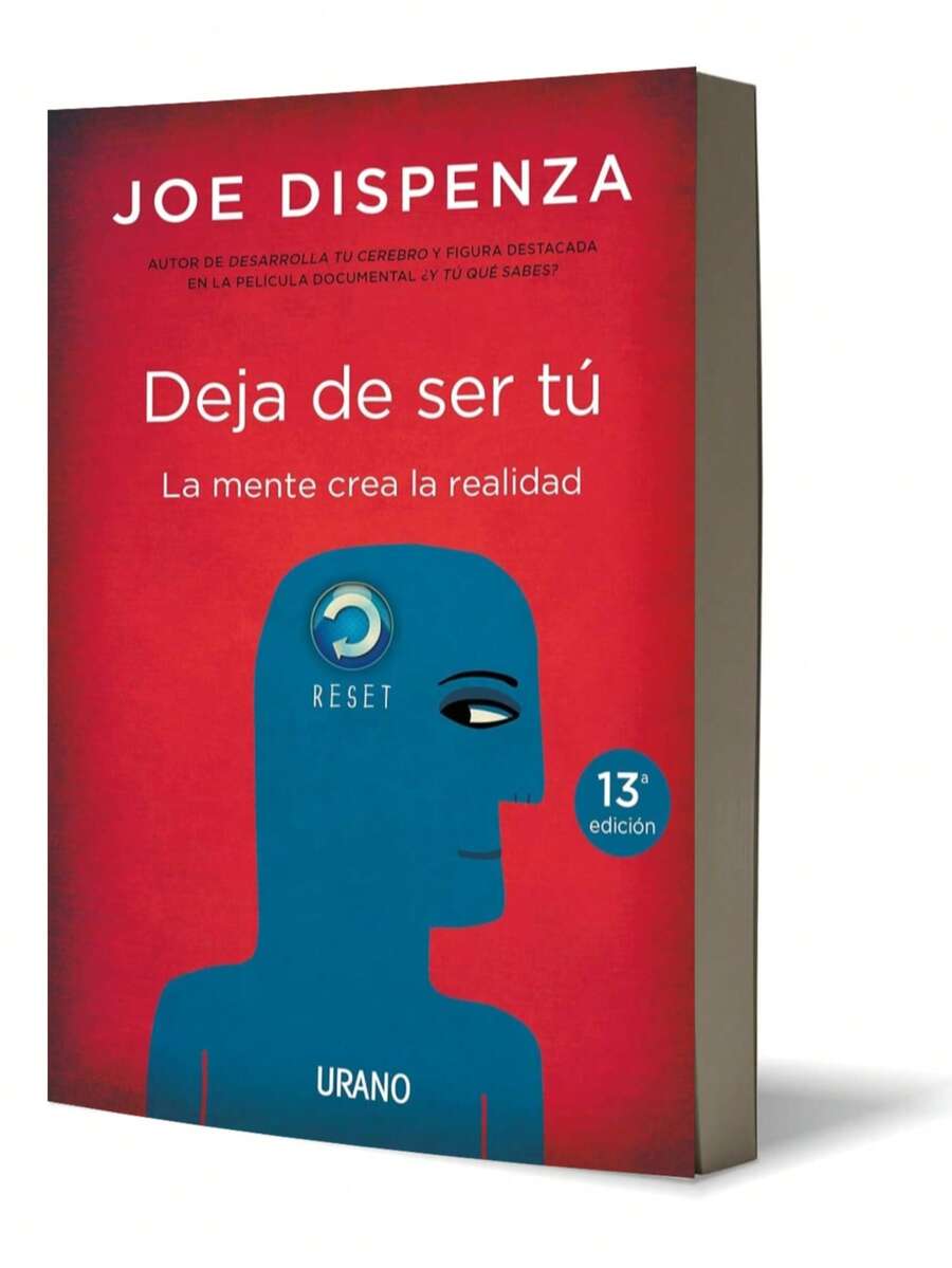 DEJA DE SER TÚ: LA MENTE CREA LA REALIDAD-Pasta blanda - Libro único - Ver 1