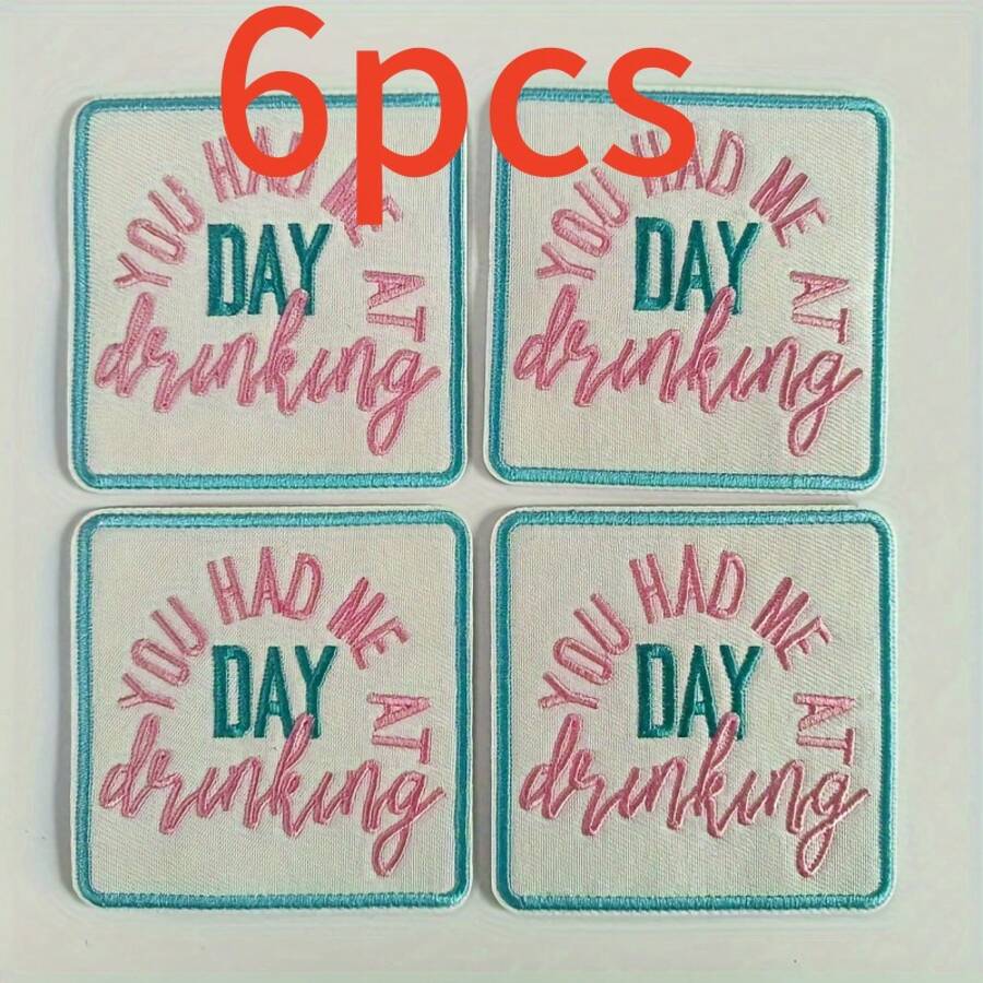 6-Piece Set Of "You Make Me Drink In The Day" Embroidered Patches - DIY Iron-On/Sew-On Decorative Patches For Hats, Backpacks, And Clothing - 6 Items - View 1