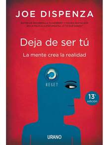 DEJA DE SER TÚ: LA MENTE CREA LA REALIDAD-Pasta blanda - Libro único - Ver 2