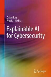 Pre-Owned Explainable AI For Cybersecurity (Hardcover) By Zhixin Pan, Prabhat Mishra - Single Book - View 1