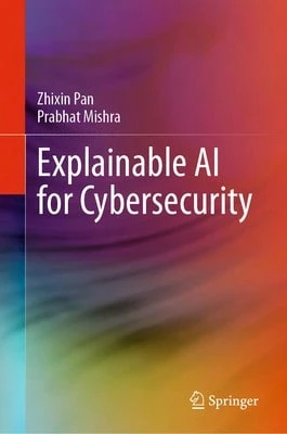 Pre-Owned Explainable AI For Cybersecurity (Hardcover) By Zhixin Pan, Prabhat Mishra - Single Book - View 1