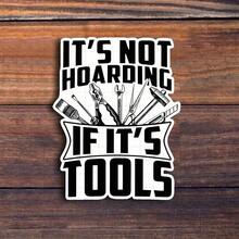 Funny It's Not Hoarding If It's Tools Vintage Tool Graphic 3Inch Self Adhesive Decal, Scratch Resistant Decor For Toolbox Hardhat Car Laptop Water Bottle Truck Garage, Ideal Gift For Mechanic Handyman Dad Grandpa Carpenter School Supplies - A - View 10