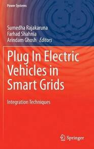 Plug In Electric Vehicles In Smart Grids: Integration Techniques (Hardcover) By Sumedha Rajakaruna, Farhad Shahnia, Arindam Ghosh - Single Book - View 1
