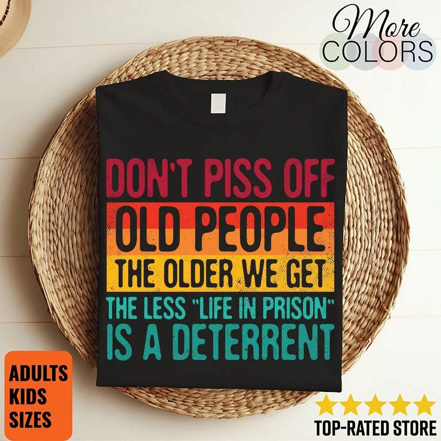 Don't Piss Off Old People The Older We Get The Less L1ife In Pris1on Is A Deterrent Vintage R Funny TShirt, Gift For Grandparents Parents - Negro - Ver 1