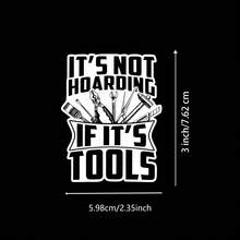 Funny It's Not Hoarding If It's Tools Vintage Tool Graphic 3Inch Self Adhesive Decal, Scratch Resistant Decor For Toolbox Hardhat Car Laptop Water Bottle Truck Garage, Ideal Gift For Mechanic Handyman Dad Grandpa Carpenter School Supplies - A - View 7