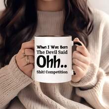 [Se envía en 24 horas a nivel local en México]Taza de café de cerámica con diseño humorístico - "Cuando me nací, el diablo dijo Ohh... ¡Mierda!" "Competencia" - Regalo Único para Amantes del Café, Aislado, Reutilizable, Lavar a Mano Únicamente, Perfecto para Cumpleaños, Navidad, Día de la Madre, Día del Padre - 1 - Ver 5