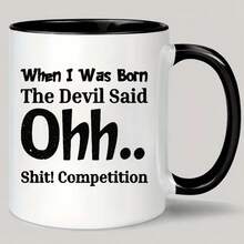 [Se envía en 24 horas a nivel local en México]Taza de café de cerámica con diseño humorístico - "Cuando me nací, el diablo dijo Ohh... ¡Mierda!" "Competencia" - Regalo Único para Amantes del Café, Aislado, Reutilizable, Lavar a Mano Únicamente, Perfecto para Cumpleaños, Navidad, Día de la Madre, Día del Padre - 1 - Ver 1