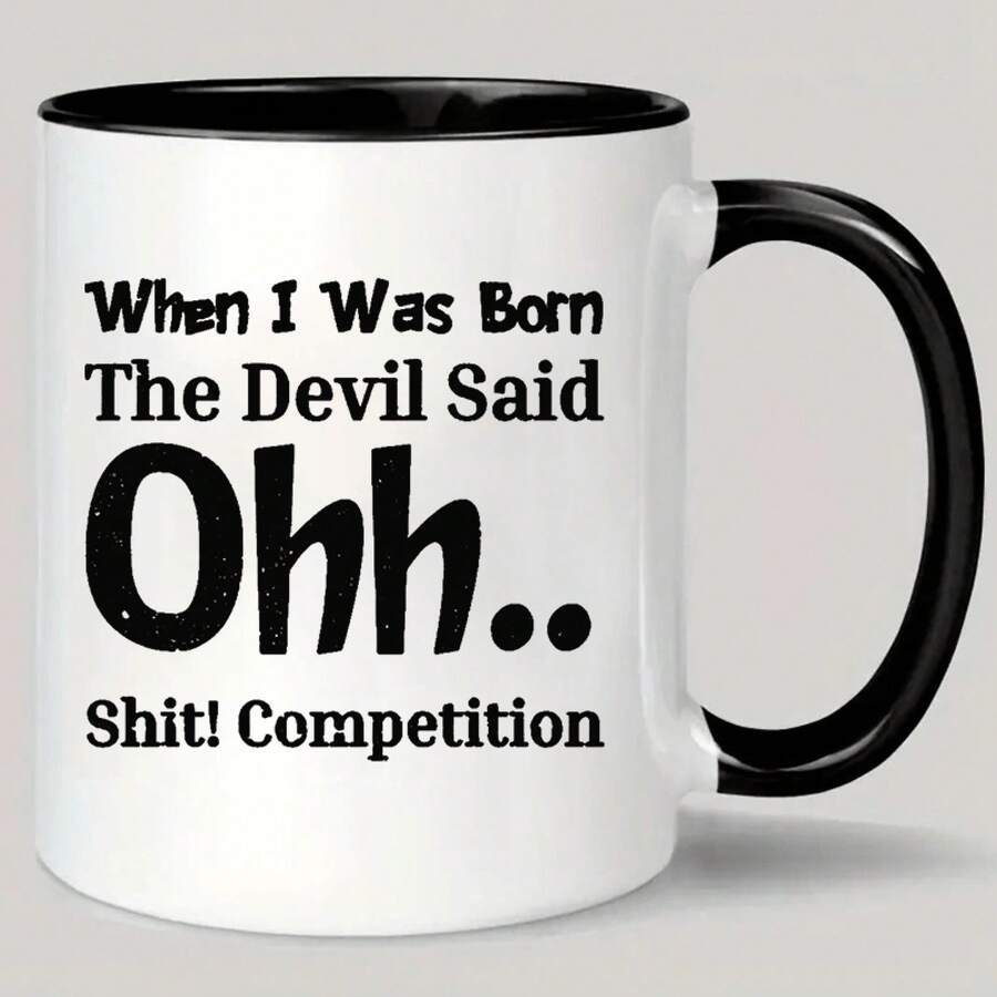 [Se envía en 24 horas a nivel local en México]Taza de café de cerámica con diseño humorístico - "Cuando me nací, el diablo dijo Ohh... ¡Mierda!" "Competencia" - Regalo Único para Amantes del Café, Aislado, Reutilizable, Lavar a Mano Únicamente, Perfecto para Cumpleaños, Navidad, Día de la Madre, Día del Padre - 1 - Ver 1