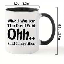 [Se envía en 24 horas a nivel local en México]Taza de café de cerámica con diseño humorístico - "Cuando me nací, el diablo dijo Ohh... ¡Mierda!" "Competencia" - Regalo Único para Amantes del Café, Aislado, Reutilizable, Lavar a Mano Únicamente, Perfecto para Cumpleaños, Navidad, Día de la Madre, Día del Padre - 1 - Ver 3