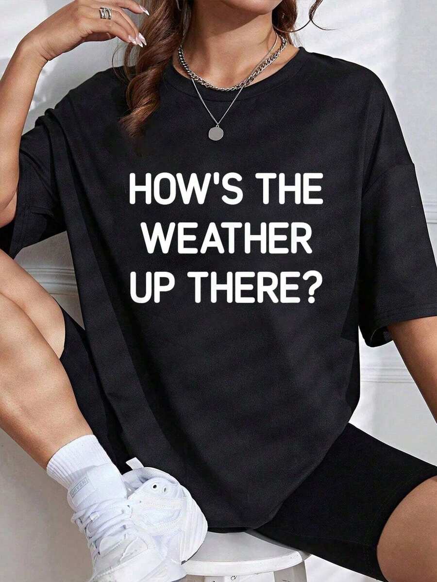 ¿Cómo está el clima allá arriba? Camiseta drtida, con chistes arcástica - Camisetas gráficas 100% aodón para mujeres, camiseta superior para mujeres, ropa de verano