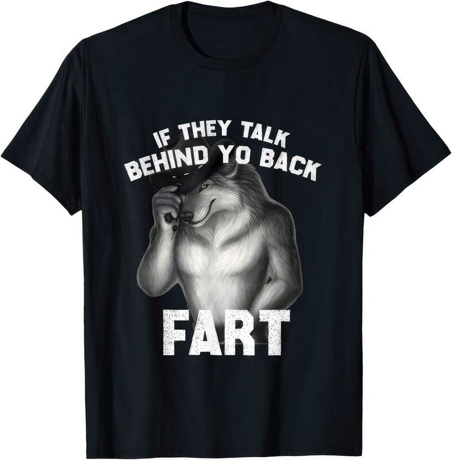 If They Talk Behind Yo Back Fart Funny Joke Humor T Shirt - Black - View 1