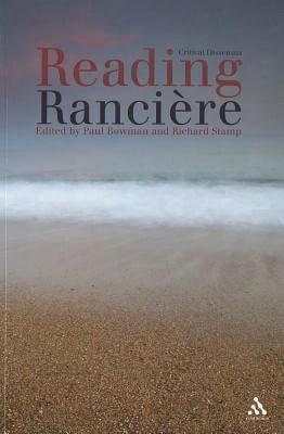 Pre-Owned Reading Ranciere: Critical Dissensus (Paperback) By Paul Bowman, Richard Stamp