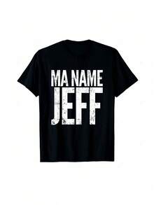 My Name Is Jeff, My Name Is Jeff - Funny Text T-Shirt - Black - View 1