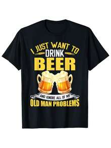 -shirt grafica da uomo in cotone da 180g, stampata su un lato, con scollo rotondo, con la scritta I Just Want to Drink Beer and Ignore All My Old Man Problems, est - nero - Visualizzare 1