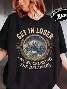 Summer New Black Short-Sleeve T-Shirt "Get In Loser We're Crossing The Delaware" USA 250th Anniversary Funny George Washington 4th Of July Outfit 1776 - 黑色 - 查看 1