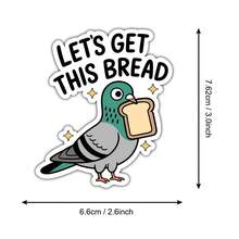 3Inches-1PC Lets Get This Bread Pigeon Sticker For Students Teachers Office Workers Creatives Retail Workers Notebook Artists Commuters Laptop And Anyone Who Runs On Chaotic Bird Energy And Hustle Humor - A - View 9