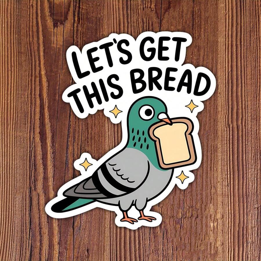 3Inches-1PC Lets Get This Bread Pigeon Sticker For Students Teachers Office Workers Creatives Retail Workers Notebook Artists Commuters Laptop And Anyone Who Runs On Chaotic Bird Energy And Hustle Humor - A - View 1