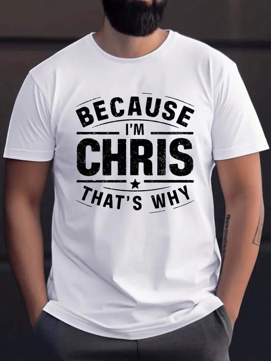Men's Casual Crew Neck T-Shirts With Slogan "BeCauSe I'M CHRiS THaT'S WHY" - 100% Cotton Knit Fabric With Slight Stretch, Regular Fit Alphabet Patterned Tops Tee For Adult, Men, Women, Teen, Teenager, Adolescent, Youth - White - View 1