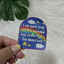 "I'm Tired Of This Grandpa" Vinyl Sticker, "That's Too Damn Bad," Relatable Memes, Funny Mental Health School Supplies - Star Film - View 1