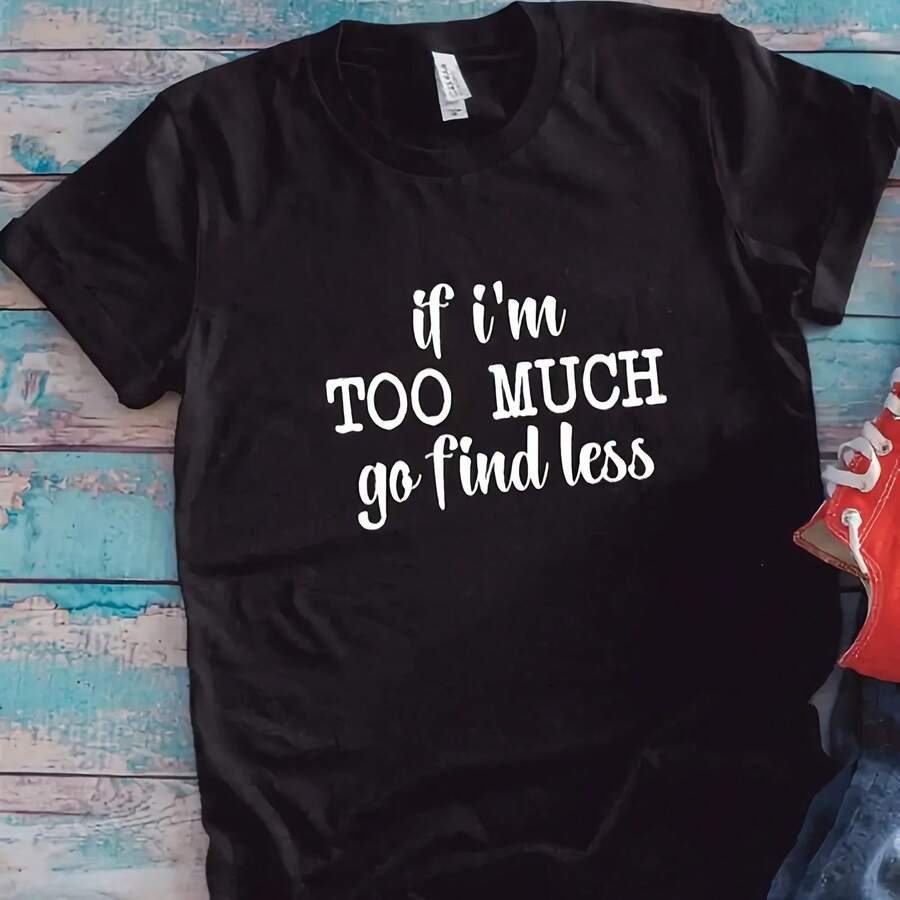 If I'M Too Much Go Find Less Black T Shirt - 款式 - 查看 1