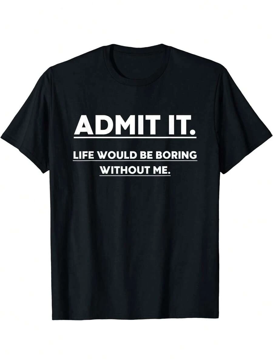 Admittedly, Life Would Be Very Boring Without Me. (Men's Clothing) - 黑色 - 查看 1