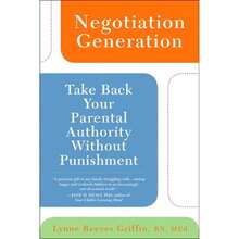 Pre-Owned Negotiation Generation: Take Back Your Parental Authority Without Punishment (Paperback) By Lynne Reeves Griffin - Single Book - View 3