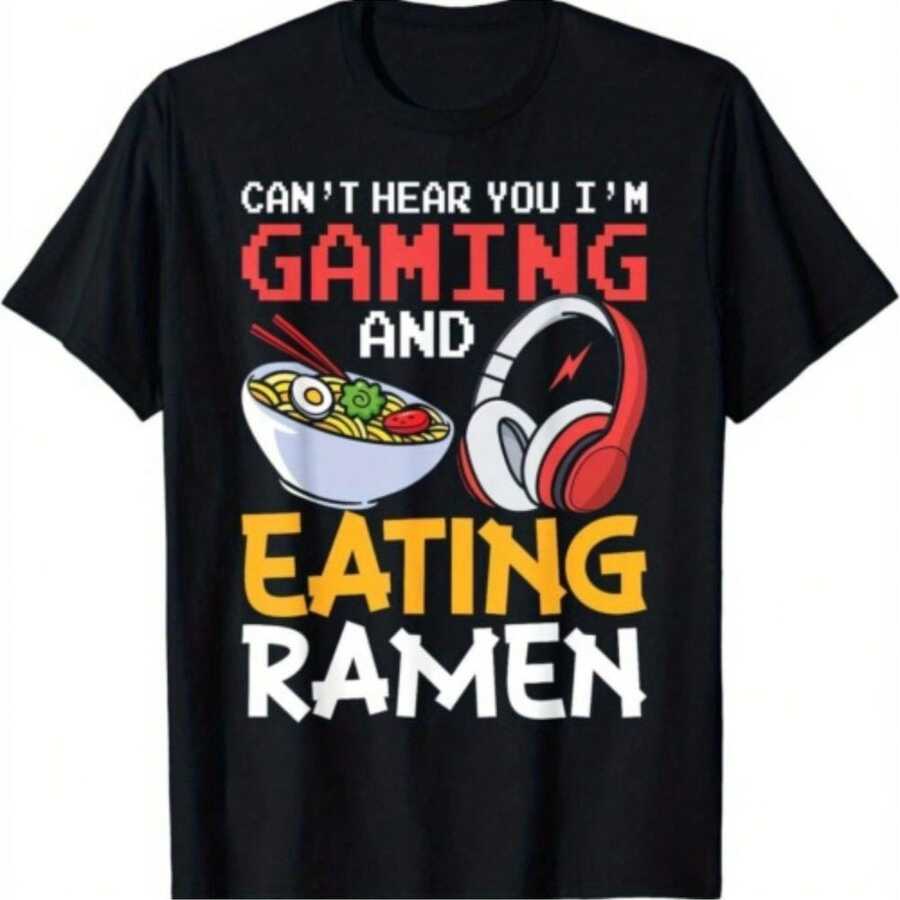Funny "Can't Hear Me Playing Games/Eating Ramen" Gamer T-Shirt - Unisex Summer Casual Streetwear Tee With Round Neck & Short Sleeve, 95% /5% Spandex - 黑色 - 查看 1